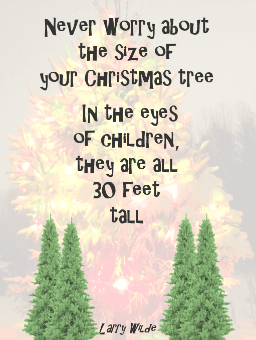 Quote about children always thinking Christmas trees are huge